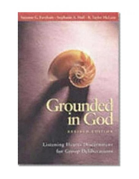 Grounded in God Revised Edition: Listening Hearts Discernment for Group Deliberations