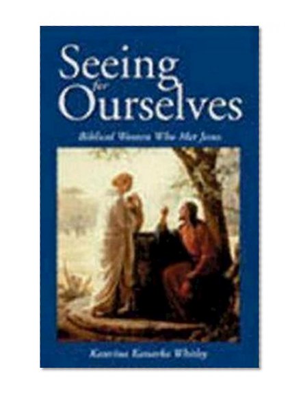 Seeing for Ourselves: Biblical Women Who Met Jesus