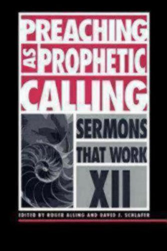 Preaching as Prophetic Calling (Sermons That Work XII)