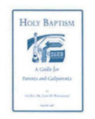 Holy Baptism: A Guide for Parents and Godparents