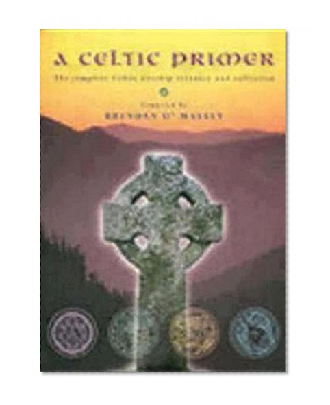 A Celtic Primer: The Complete Celtic Worship Resource and Collection