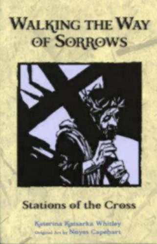Walking the Way of Sorrows: Stations of the Cross