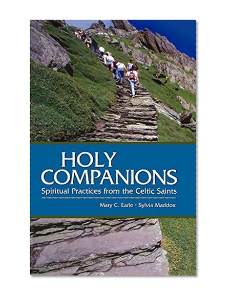 Holy Companions: Spiritual Practices from the Celtic Saints