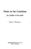 Notes on the Catechism: An Outline of the Faith