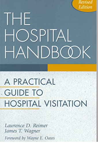 The Hospital Handbook: A Practical Guide to Hospital Visitation