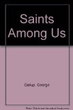 The Saints Among Us: How the Spiritually Committed Are Changing Our World