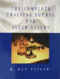 The Complete Training Course for Altar Guilds