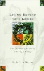 Living Beyond Your Losses: The Healing Journey Through Grief
