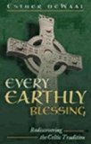 Every Earthly Blessing: Rediscovering the Celtic Tradition