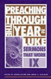Preaching Through the Year of Luke : Sermons That Work IX