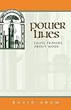 Power Lines: Celtic Prayers about Work
