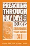 Preaching Through Holy Days and Holidays: Sermons That Work series XI (Sermons That Work, 11)