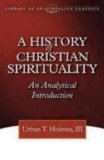 A History of Christian Spirituality: An Analytical Introduction (The Library of Episcopalian Classics)