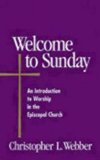 Welcome to Sunday: An Introduction to Worship in the Episcopal Church (Welcome to the Episcopal Church)