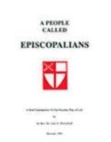 A People Called Episcopalians: A Brief Introduction to Our Peculiar Way of Life