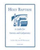 Holy Baptism: A Guide for Parents and Godparents