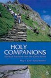 Holy Companions: Spiritual Practices from the Celtic Saints