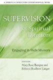 Supervision of Spiritual Directors: Engaging in Holy Mystery (Spiritual Directors International)