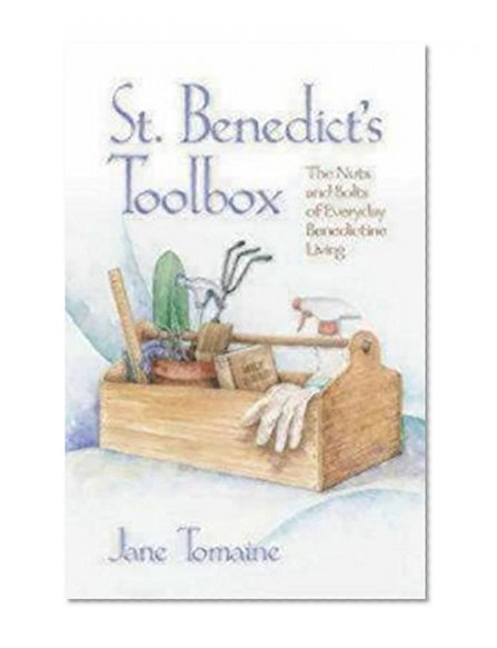 Book Cover St. Benedict's Toolbox: The Nuts and Bolts of Everyday Benedictine Living