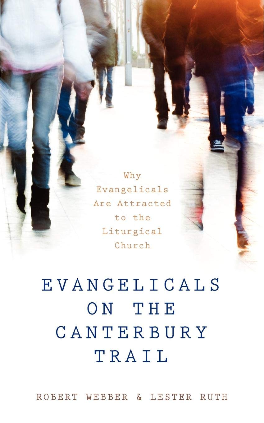 Book Cover Evangelicals on the Canterbury Trail: Why Evangelicals Are Attracted to the Liturgical Church - Revised Edition