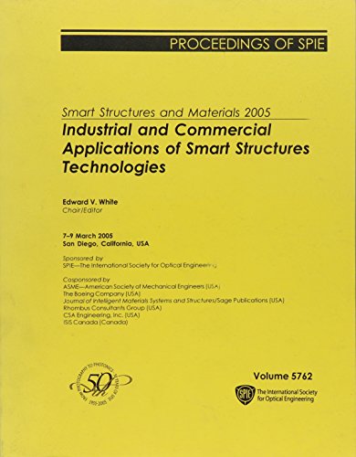 Smart Structures And Materials 2005: Industrial And Commercial Applications of Smart Structures Technologies (Proceedings of SPIE)