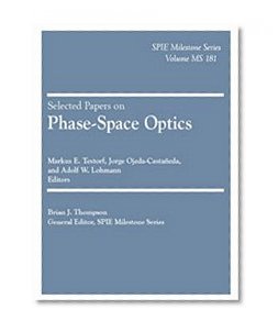 Selected Papers on Phase-space Optics (SPIE Milestone Series Vol. MS181)