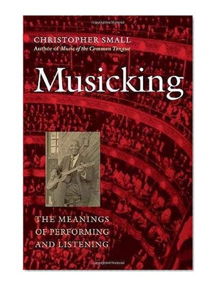 Book Cover Musicking: The Meanings of Performing and Listening (Music / Culture)