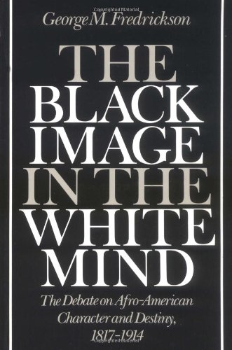 Book Cover The Black Image in the White Mind: The Debate on Afro-American Character and Destiny, 1817-1914