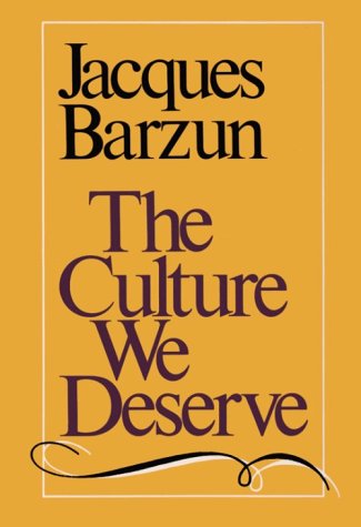 Book Cover The Culture We Deserve : A Critique of Disenlightenment