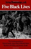 Five Black Lives: The Autobiographies of Venture Smith, James Mars, William Grimes, The Rev. G. W. Offley, and James L. Smith