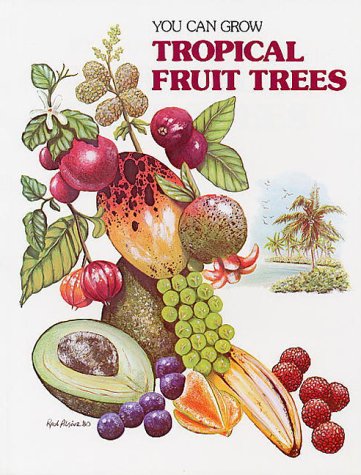 You Can Grow Tropical Fruit Trees