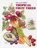 You Can Grow Tropical Fruit Trees