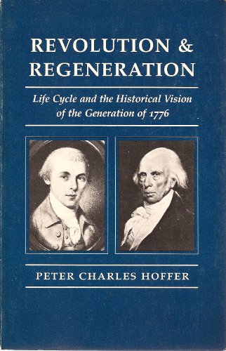 Revolution and regeneration: Life cycle and the historical vision of the generation of 1776