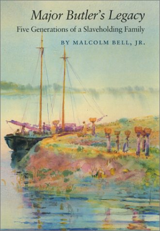 Major Butler's Legacy: Five Generations of a Slaveholding Family