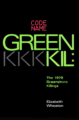 Codename Greenkil: The 1979 Greensboro Killings