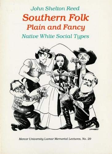Southern Folk, Plain & Fancy: Native White Social Types (Mercer University Lamar Memorial Lectures Ser., 29)