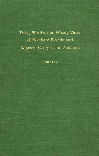 Trees, Shrubs, and Woody Vines of Northern Florida and Adjacent Georgia and Alabama