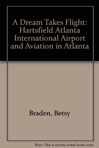 A Dream Takes Flight: Hartsfield Atlanta International Airport and Aviation in Atlanta