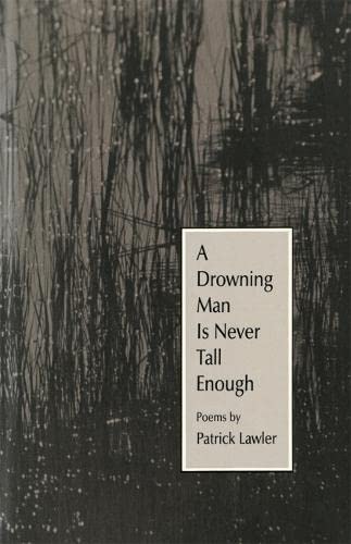 A Drowning Man Is Never Tall Enough: Poems (The Contemporary Poetry Ser.)