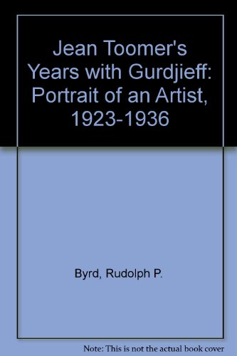 Jean Toomer's Years With Gurdjieff: Portrait of an Artist, 1923-1936