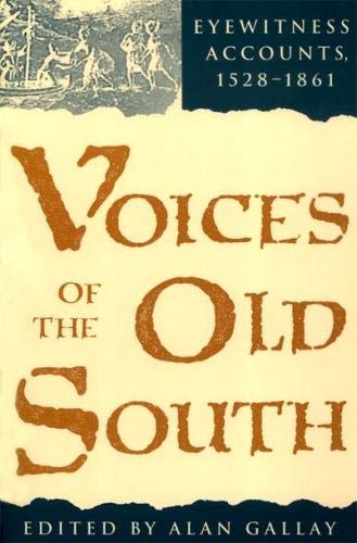 Voices of the Old South: Eyewitness Accounts, 1528-1861
