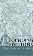 Founding Fictions: Utopias in Early Modern England