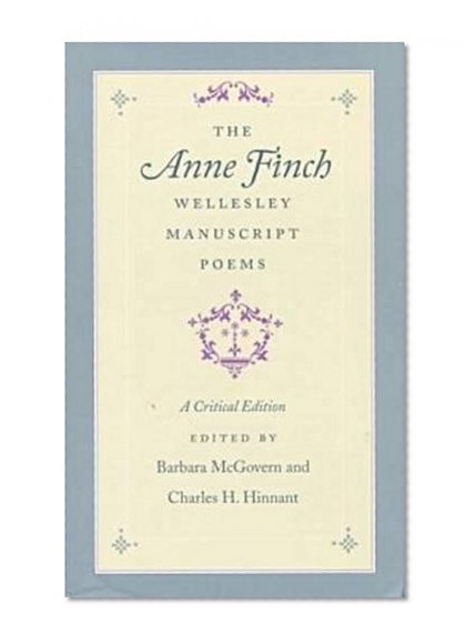 The Anne Finch Wellesley Manuscript Poems: A Critical Edition