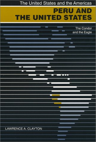 Peru and the United States: The Condor and the Eagle (The United States and the Americas)