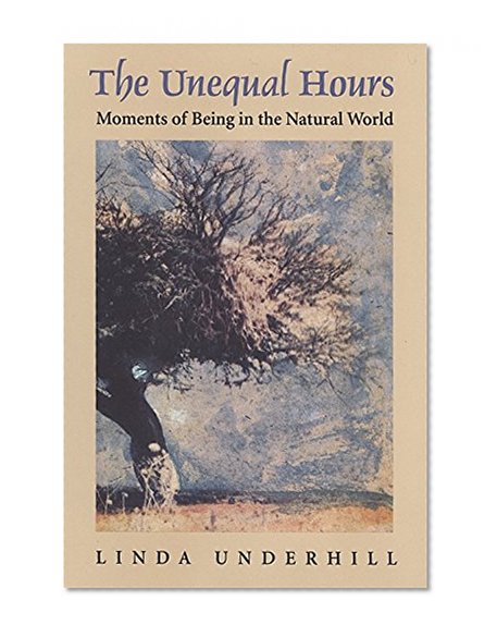 The Unequal Hours: Moments of Being in the Natural World