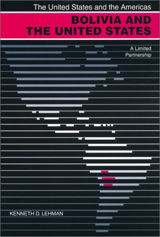 Bolivia and the United States: A Limited Partnership (The United States and the Americas)