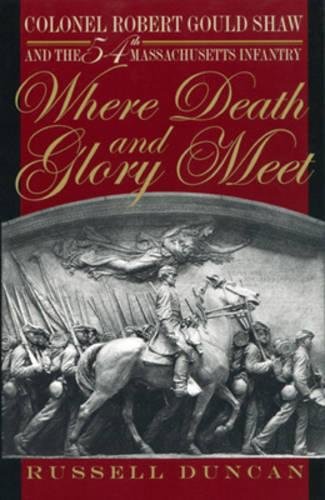 Book Cover Where Death and Glory Meet: Colonel Robert Gould Shaw and the 54th Massachusetts Infantry