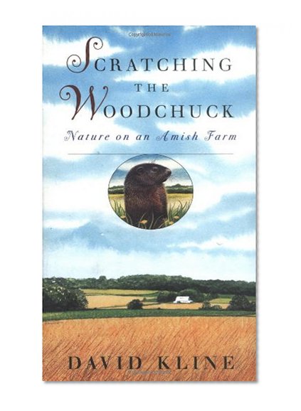 Scratching the Woodchuck: Nature on an Amish Farm