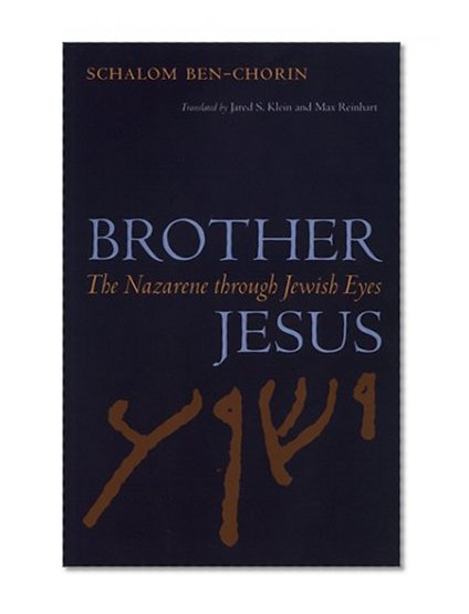Brother Jesus: The Nazarene through Jewish Eyes