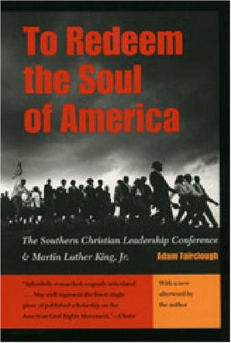 To Redeem the Soul of America: The Southern Christian Leadership Conference and Martin Luther King, Jr.